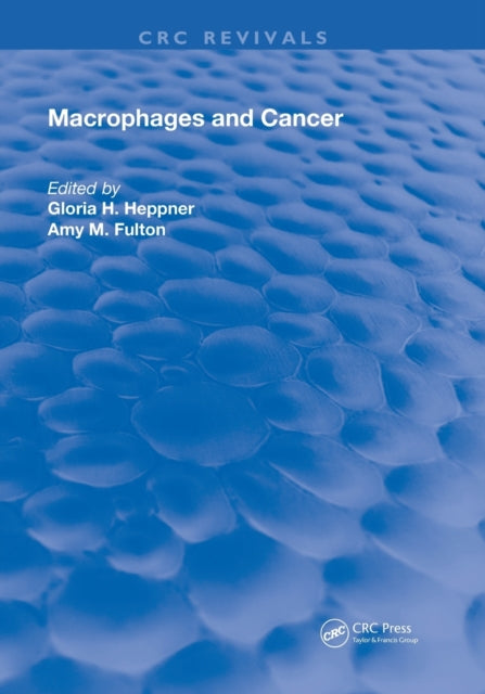 Book cover of: Macrophages & Cancer. By: Gloria H. Heppner