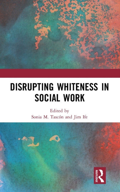 Book cover of: Disrupting Whiteness in Social Work. By: Jim Ife