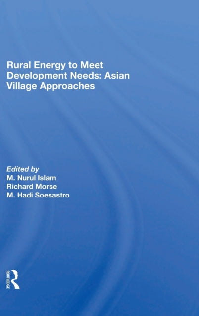 Book cover of: Rural Energy To Meet Development Needs. By: M. Nurul Islam