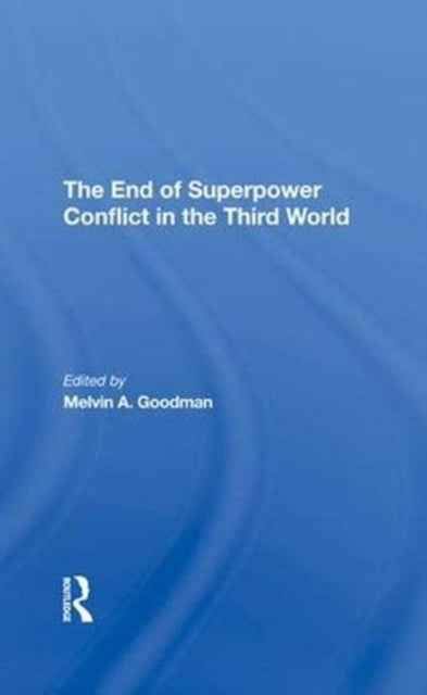 Book cover of: End Of Superpower Conflict In The Third World. By: Melvin A. Goodman