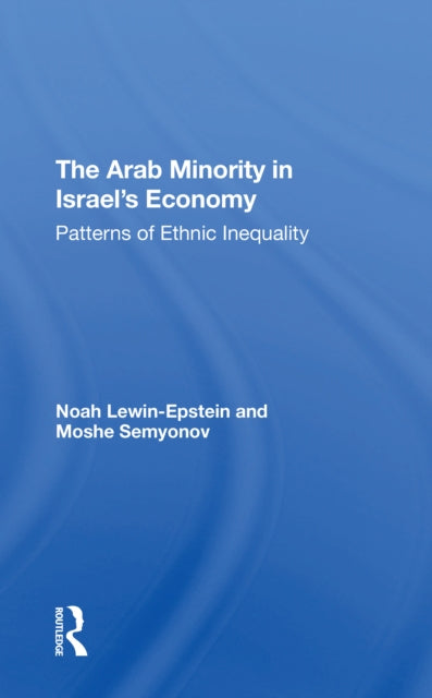 Book cover of: Arab Minority In Israel's Economy. By: Noah Lewin-Epstein