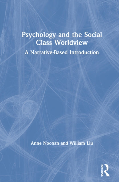 Book cover of: Psychology and the Social Class Worldview. By: Anne E. Noonan