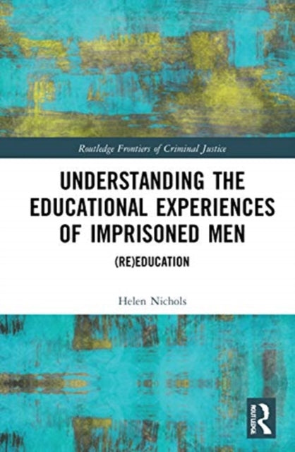 Book cover of: Understanding the Educational Experiences of Imprisoned Men. By: Helen Nichols
