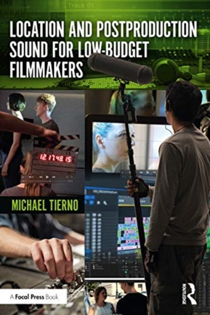 Book cover of: Location and Postproduction Sound for Low-Budget Filmmakers. By: Michael Tierno