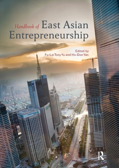 Book cover of: Handbook of East Asian Entrepreneurship. By: Tony Fu-Lai Yu