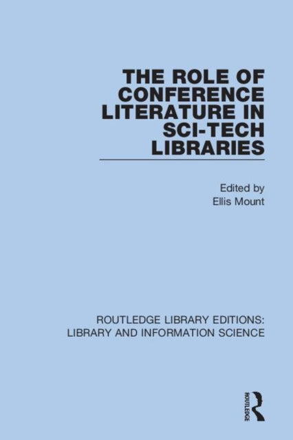 Book cover of: Role of Conference Literature in Sci-Tech Libraries. By: Ellis Mount