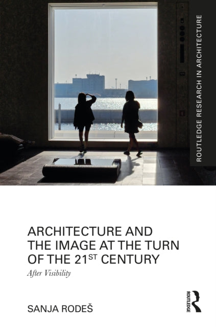 Book cover of: Architecture and the Image at the Turn of the 21st Century