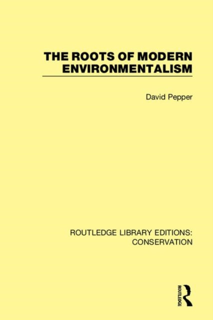 Book cover of: Roots of Modern Environmentalism. By: David Pepper