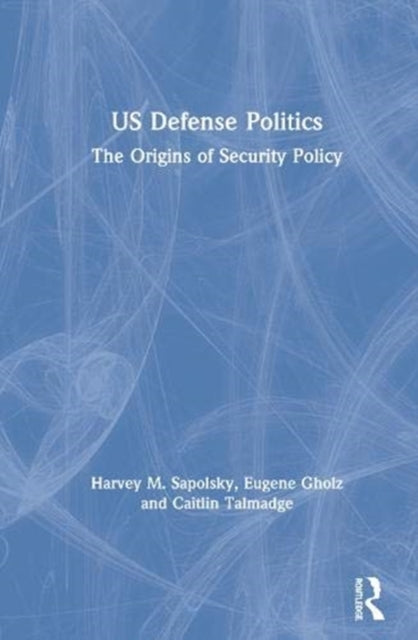 Book cover of: US Defense Politics. By: Harvey M. Sapolsky
