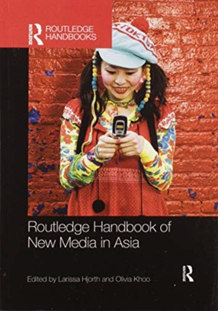 Book cover of: Routledge Handbook of New Media in Asia