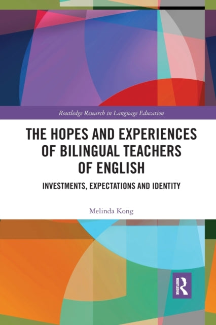 Book cover of: Hopes and Experiences of Bilingual Teachers of English. By: Melinda Kong