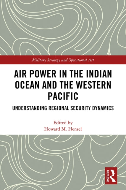 Book cover of: Air Power in the Indian Ocean and the Western Pacific. By: Howard M. Hensel