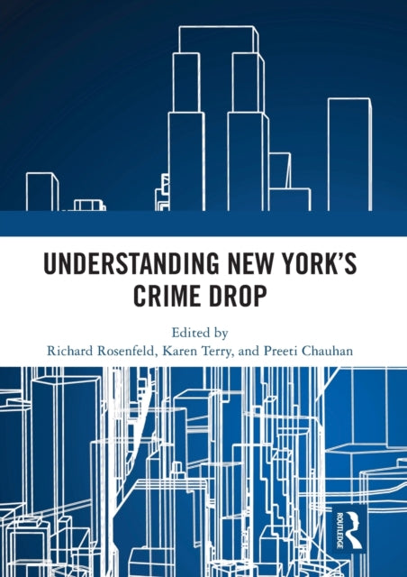 Book cover of: Understanding New York’s Crime Drop. By: Richard Rosenfeld