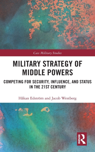 Book cover of: Military Strategy of Middle Powers. By: Håkan Edström