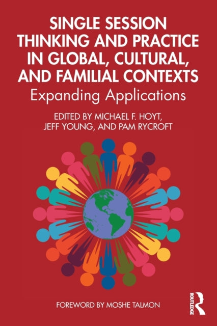 Book cover of: Single Session Thinking and Practice in Global, Cultural, and Familial Contexts. By: Michael F. Hoyt