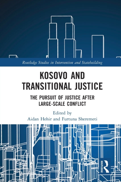 Book cover of: Kosovo and Transitional Justice. By: Aidan Hehir