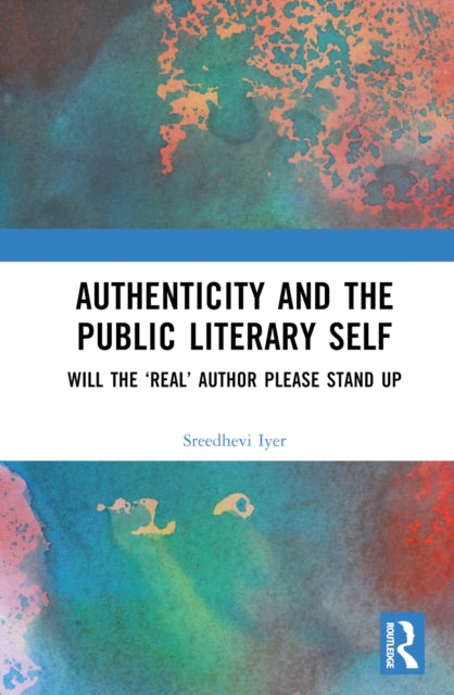 Book cover of: Authenticity and the Public Literary Self. By: Sreedhevi Iyer