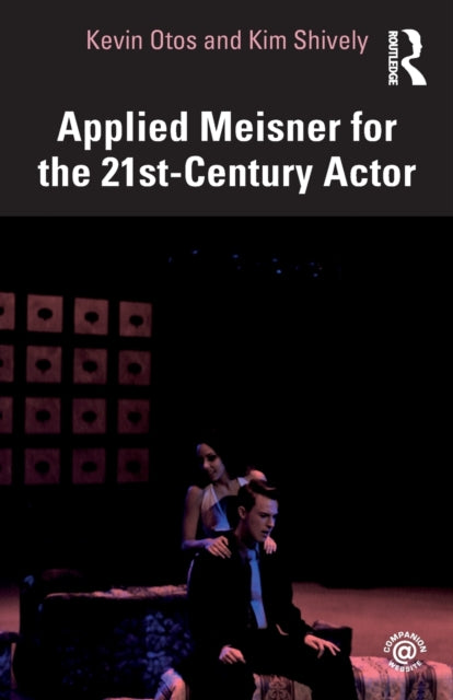 Book cover of: Applied Meisner for the 21st-Century Actor. By: Kevin Otos