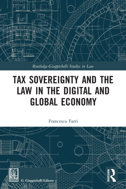 Book cover of: Tax Sovereignty and the Law in the Digital and Global Economy. By: Francesco Farri