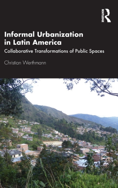 Book cover of: Informal Urbanization in Latin America. By: Christian Werthmann