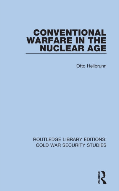 Book cover of: Conventional Warfare in the Nuclear Age. By: Otto Heilbrunn