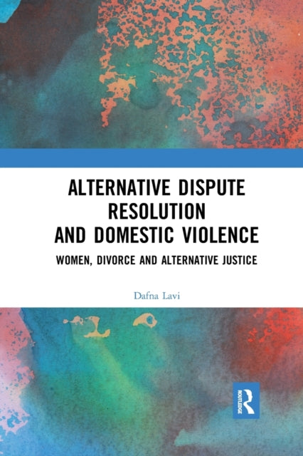Book cover of: Alternative Dispute Resolution and Domestic Violence. By: Dafna Lavi