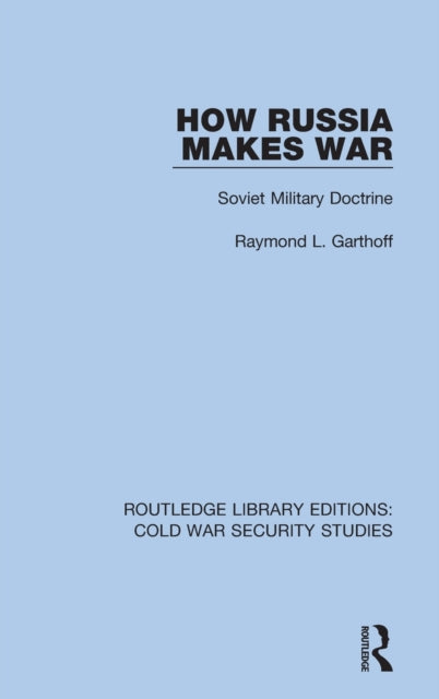 Book cover of: How Russia Makes War. By: Raymond L. Garthoff