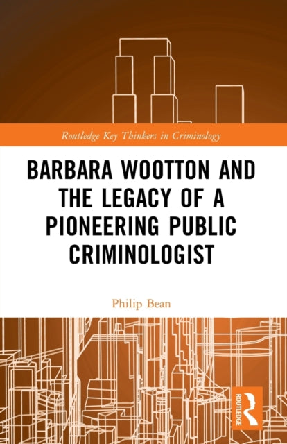 Book cover of: Barbara Wootton and the Legacy of a Pioneering Public Criminologist. By: Philip Bean