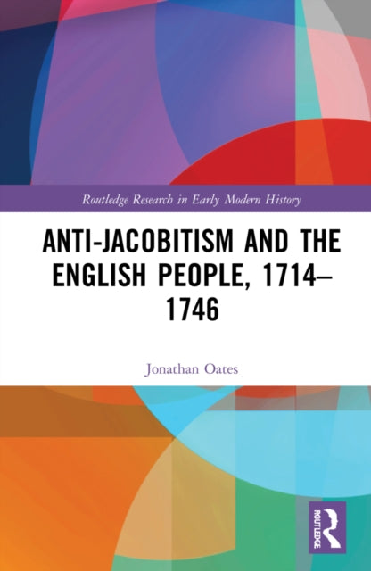 Book cover of: Anti-Jacobitism and the English People, 1714–1746. By: Jonathan Oates
