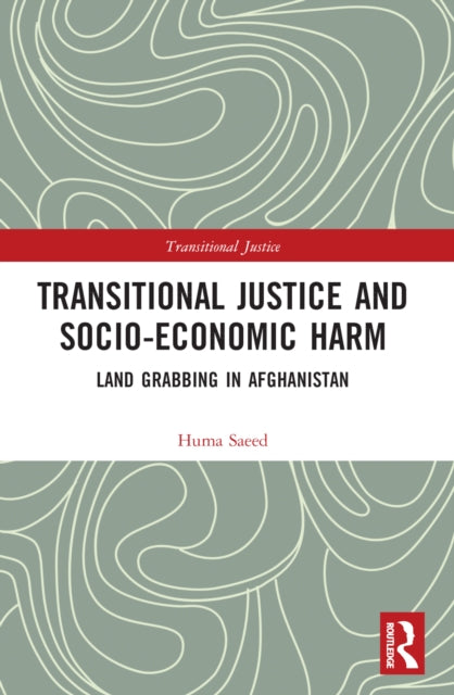 Book cover of: Transitional Justice and Socio-Economic Harm. By: Huma Saeed