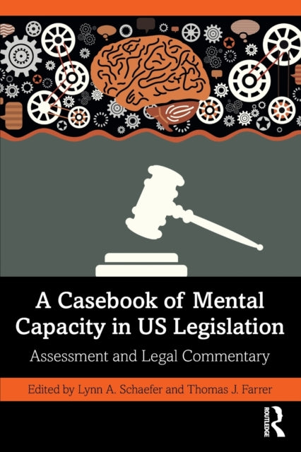 Book cover of: Casebook of Mental Capacity in US Legislation. By: Lynn A. Schaefer
