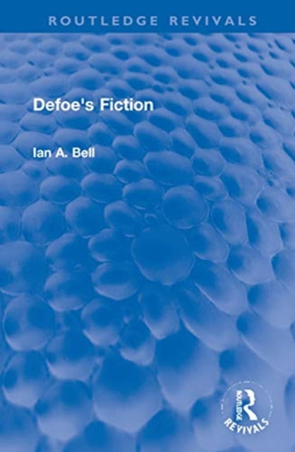 Book cover of: Defoe's Fiction. By: Ian A. Bell