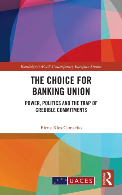 Book cover of: Choice for Banking Union. By: Elena Ríos Camacho