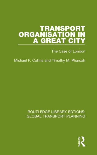 Book cover of: Transport Organisation in a Great City. By: Michael F. Collins