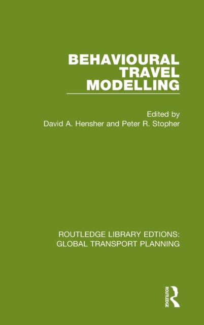 Book cover of: Behavioural Travel Modelling. By: David A. Hensher