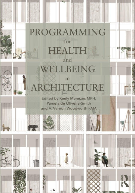 Book cover of: Programming for Health and Wellbeing in Architecture. By: Keely Menezes