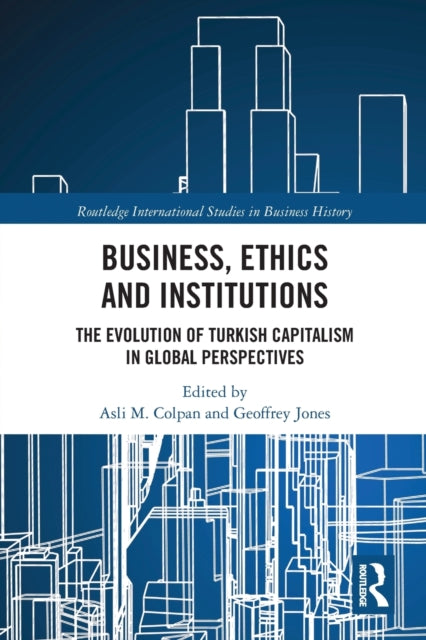 Book cover of: Business, Ethics and Institutions. By: Asli M. Colpan