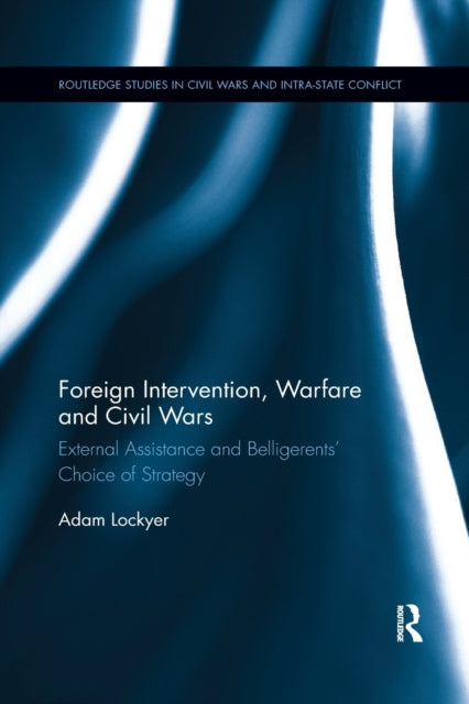 Book cover of: Foreign Intervention, Warfare and Civil Wars. By: Adam Lockyer