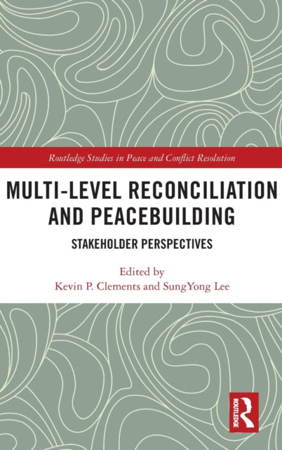 Book cover of: Multi-Level Reconciliation and Peacebuilding. By: Kevin P. Clements
