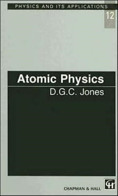 Book cover of: Atomic Physics. By: D.C.G Jones