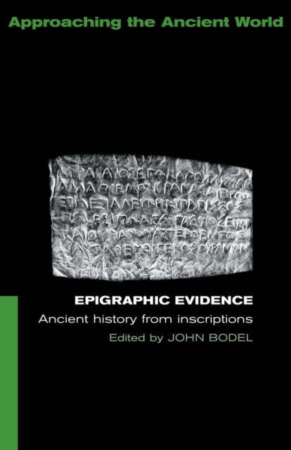 Epigraphic Evidence, Ancient History From Inscriptions 9780415116244 John P. Bodel