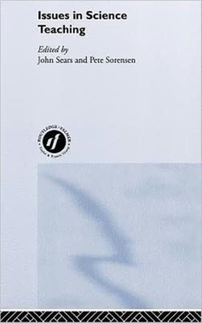 Book cover of: Issues in Science Teaching. By: John Sears