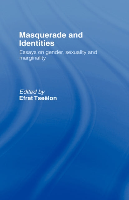 Book cover of: Masquerade and Identities. By: Efrat Tseëlon