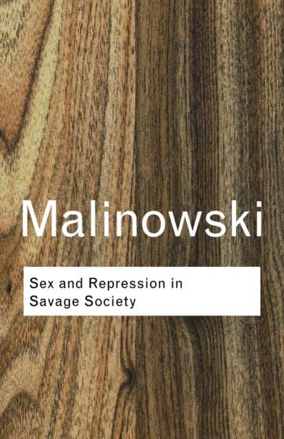 Book cover of: Sex and Repression in Savage Society. By: Bronisław Malinowski