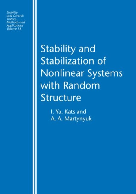 Book cover of: Stability and Stabilization of Nonlinear Systems with Random Structures. By: I. Ya Kats