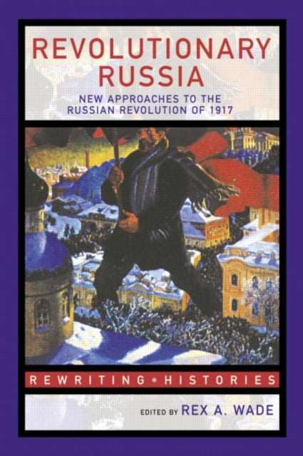 Book cover of: Revolutionary Russia. By: Rex A. Wade