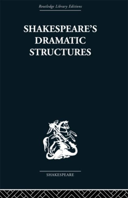 Book cover of: Shakespeare's Dramatic Structures. By: Anthony Brennan