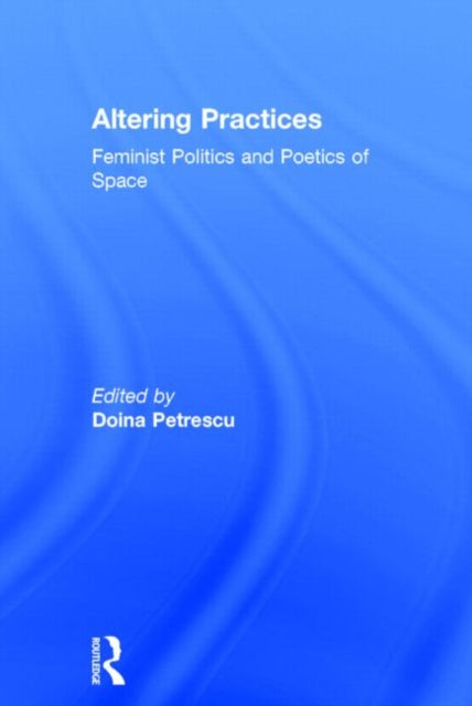 Book cover of: Altering Practices. By: D. Petrescu