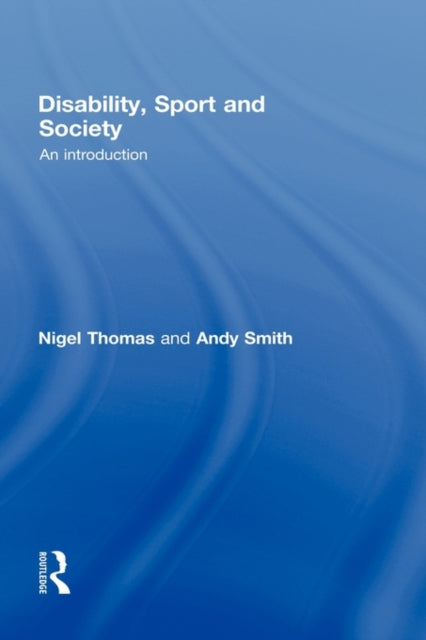 Book cover of: Disability, Sport and Society. By: Nigel Thomas