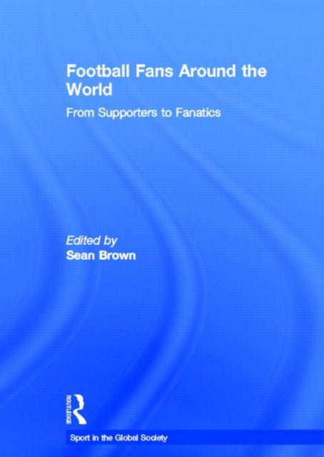 Book cover of: Football Fans Around the World. By: Boria Majumdar: